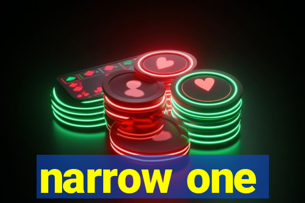 narrow one